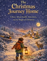 The Christmas Journey Home: A Story About Family, Adventure, and the Magic of Christmas. B0GCM4KBF4 Book Cover