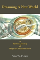 Dreaming a New World: A Spiritual Journey of Hope and Transformation 0971610606 Book Cover