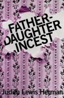 Father-Daughter Incest (with a new Afterword) 0674295064 Book Cover