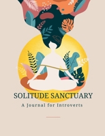 Solitude Sanctuary: A Journal for Introverts 1304573249 Book Cover