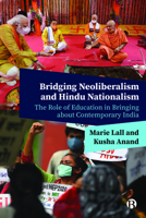 Bridging Neoliberalism and Hindu Nationalism: The Role of Education in Bringing about Contemporary India 1529223210 Book Cover