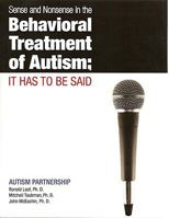 Sense and Nonsense in the Behavioral Treatment of Autism: It Has to Be Said 0975585924 Book Cover