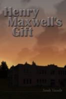 Henry Maxwell's Gift 1438927673 Book Cover