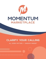 Momentum Marketplace: Clarify Your Calling B0CGKQ7ZRG Book Cover