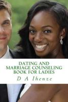 Dating and Marriage Counseling Book for Ladies 1532826567 Book Cover