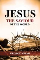 Jesus The Saviour Of The World B0G5G38CR4 Book Cover