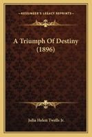 A Triumph Of Destiny 1166466108 Book Cover