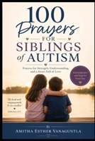 100 Prayers for Siblings of Autism B0HCKY7T37 Book Cover