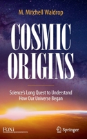 Cosmic Origins: Science’s Long Quest to Understand How Our Universe Began 3030982130 Book Cover