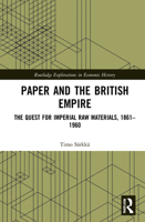 Paper and the British Empire: The Quest for Imperial Raw Materials, 1861 - 1960 0367341565 Book Cover