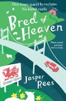 Bred of Heaven: One man's quest to reclaim his Welsh roots 1846682991 Book Cover