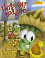 VeggieTales Values To Grow By: Hats Off To Lyle 0717299554 Book Cover