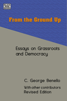 From the Ground Up: Essays on Grassroots and Workplace Democracy 089608390X Book Cover