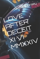 LOVE AFTER DECEIT XI VI MMXXIV B0DWXKYBM3 Book Cover