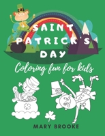 Saint Patrick's Day Coloring Fun For Kids: Coloring Pages With Fun Irish Facts For St Patrick's Day For Lads And Lassies Ages 3 To 10 B08WK6LLMY Book Cover