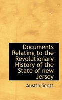Documents Relating to the Revolutionary History of the State of New Jersey 0530984008 Book Cover