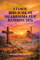 STORIE BIBLICHE DI QUARESIMA PER BAMBINI 2026: Letture quotidiane per comprendere il significato del Mercoledì delle Ceneri, della Settimana Santa e della Resurrezione (Italian Edition) B0GJKV8S68 Book Cover