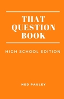 That Question Book: High School Edition B08C8RW92H Book Cover