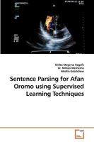 Sentence Parsing for Afan Oromo using Supervised Learning Techniques 3639197690 Book Cover