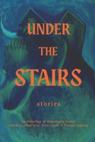 Under the Stairs: An Anthology of Homebound Horror B0CL6ZG42H Book Cover