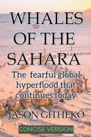 Whales of the Sahara: The Fearful Global Hyperflood that Continues Today 9914955606 Book Cover