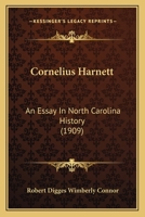 Cornelius Harnett: An Essay in North Carolina History 1018933530 Book Cover