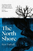 The North Shore: 'an Enticing, Wrack-Like Tangle of Myth, Mystery and the Power of the Sea and Its Stories' Kiran Millwood Hargrave 0349727317 Book Cover