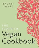 The Scottish Vegan Cookbook 1780279191 Book Cover