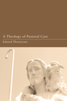 A Theology of Pastoral Care B0007DW0VW Book Cover