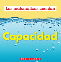 Capacidad (Las Matemáticas Cuentan): Capacity (Math Counts in Spanish) 1546133763 Book Cover