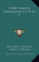 10,000 Famous Freemasons V3, K to P 1162733543 Book Cover