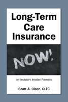 Long-Term Care Insurance NOW!: An Industry Insider Reveals B0CWLGVL3W Book Cover