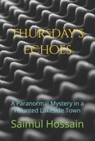 Thursday's Echoes: A Paranormal Mystery in a Haunted Lakeside Town (7 Day's Book Series) B0F8PD4G54 Book Cover