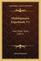 Midshipman's Expedients V1: And Other Tales 1437074294 Book Cover