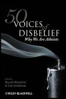 50 Voices of Disbelief: Why We Are Atheists