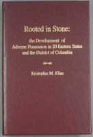 Rooted in Stone: The Development of Adverse Possession in 20 Eastern States and the District of Columbia 0615744117 Book Cover
