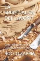 LA SPIRITUALITA' DEL LAVORO: Dalle radici bibliche alla crisi contemporanea del lavoro (medicina energetica) (Italian Edition) B0H27ZGSGZ Book Cover