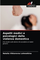 Aspetti medici e psicologici della violenza domestica: Uno studio sulle donne che accedono ai medici generici 6203486450 Book Cover