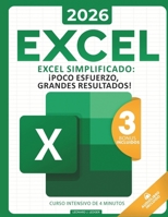 Excel Simplificado: La Guia Completa Para Aprender Todas las Funciones, Formulas y Mucho Mas en Solo 5 Dias I Nuevos Consejos y Trucos Secretos Con ... Ejemplos, y Ejercicios . (Spanish Edition) B0CNHPP2Z9 Book Cover
