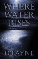 Where Water Rises 1413703852 Book Cover
