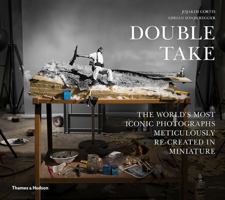 Double Take: The World's Most Iconic Photographs Meticulously Re-created in Miniature 0500021228 Book Cover