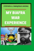 My Biafran War Experience B097F1MJLV Book Cover