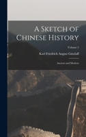 A Sketch of Chinese History: Ancient and Modern; Volume 2 1017406006 Book Cover