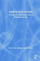 Arguing about Judaism: A Rabbi, a Philosopher and a Revealing Debate 0367334178 Book Cover