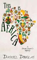 This Is Africa: A Dream Chaser's Odyssey 1532955960 Book Cover