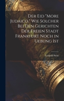 Der Eid "More Judaico," Wie Solcher Bei Den Gerichten Der Freien Stadt Frankfurt Noch in Uebung Ist 1022782541 Book Cover