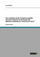 Das weibliche Genie im Spannungsfeld zwischen Selbstverwirklichung und Wahnsinn anhand von 'Corinne ou l'Italie' 3638644383 Book Cover