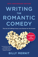 Writing the Romantic Comedy: The Art of Crafting Funny Love Stories for the Screen 0062950266 Book Cover