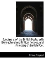 Specimens of the British Poets with Biographical and Critical Notices and An Essay on English Poet 1145904009 Book Cover