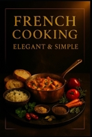 French Cooking.: Elegant & simple. B0GJZ5QNY9 Book Cover